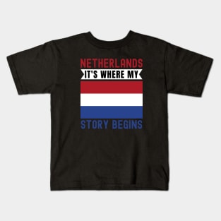 Netherland It's Where My Story Begins Kids T-Shirt